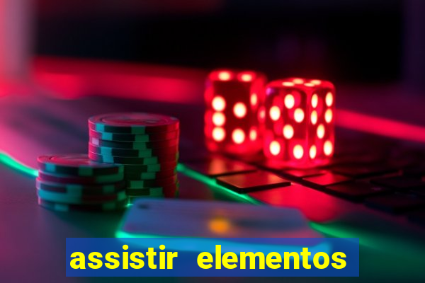 assistir elementos completo dublado